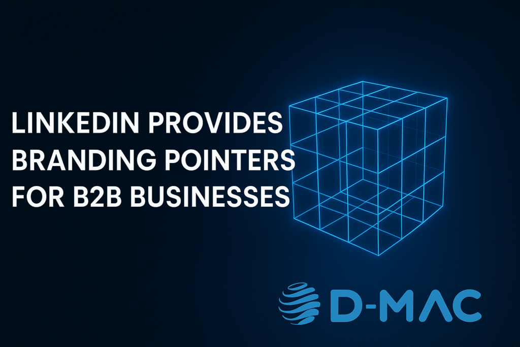 LinkedIn Offers Branding Tips for B2B a D-MAC